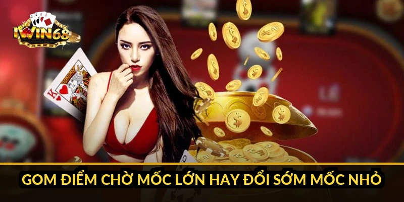 Gom điểm chờ mốc lớn hay đổi sớm mốc nhỏ